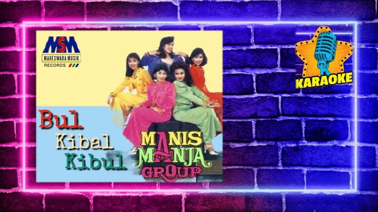Manis Manja Group - Bul Kibal Kibal[Original Karaoke Video] No Vocal