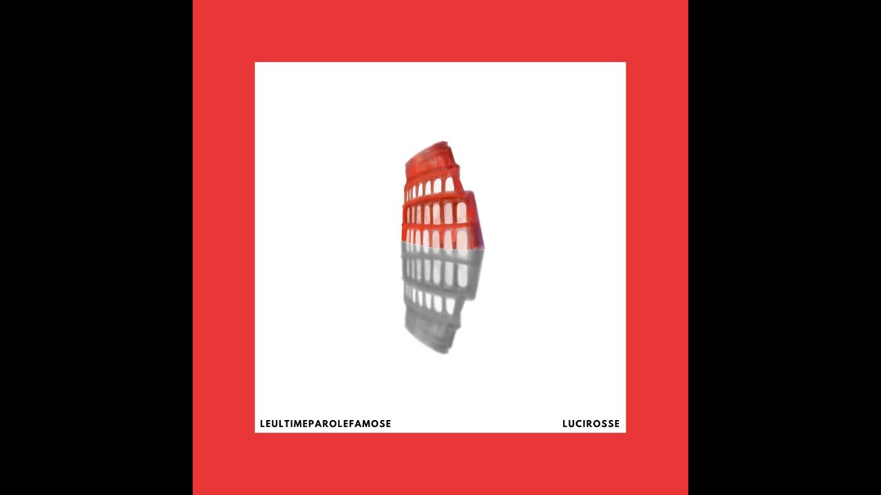 LeUltimeParoleFamose - LUCIROSSE