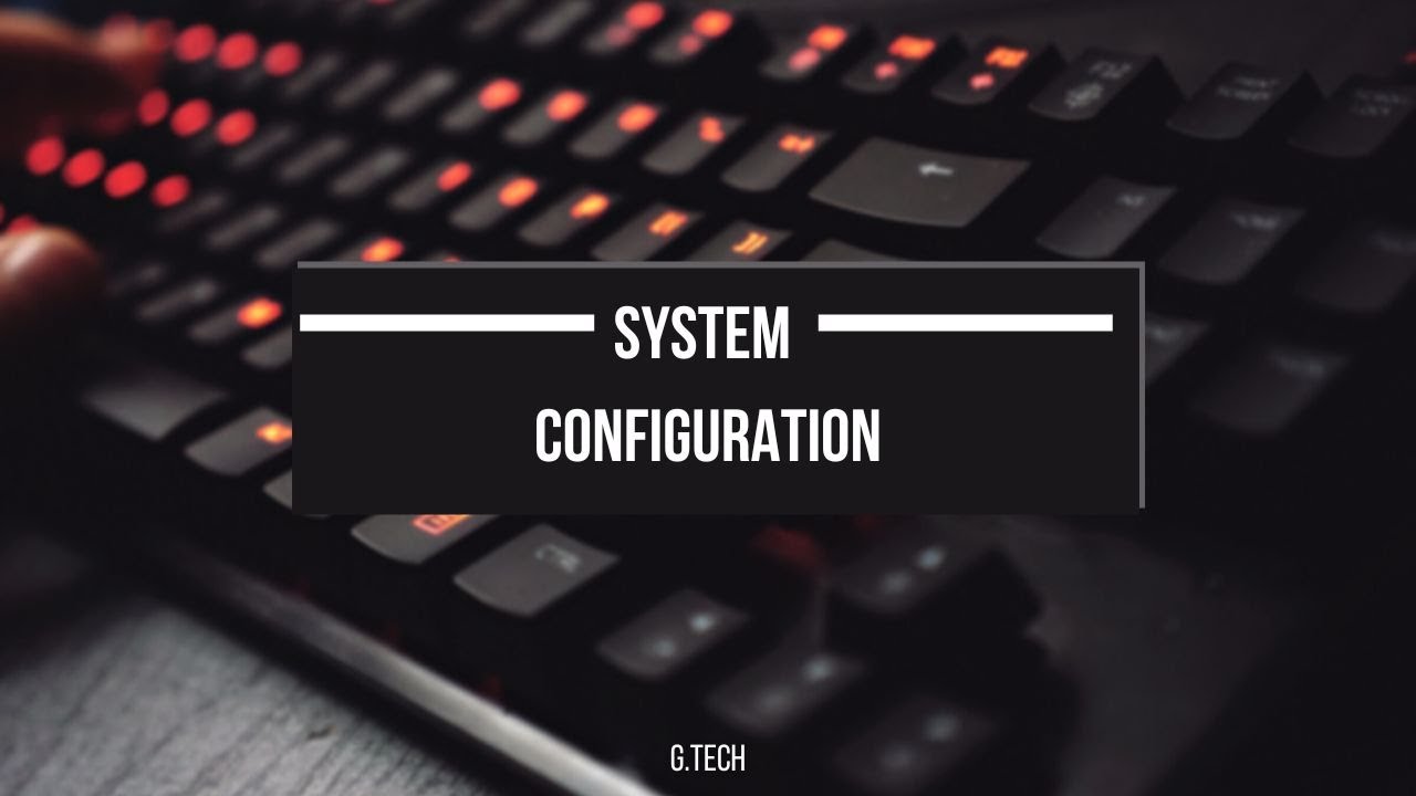 What is System Configuration? How to find system configuration of a computer?