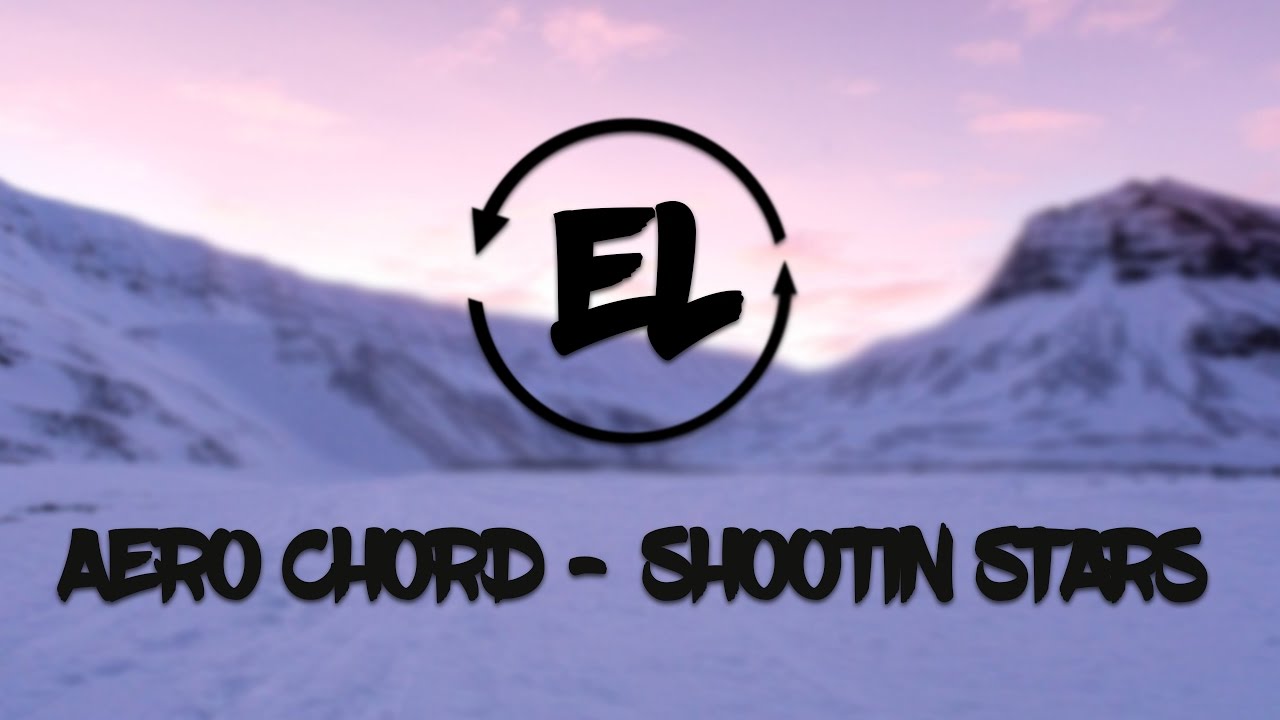 Aero Chord feat. DDARK - Shootin Stars [EL Radio UPLOAD]
