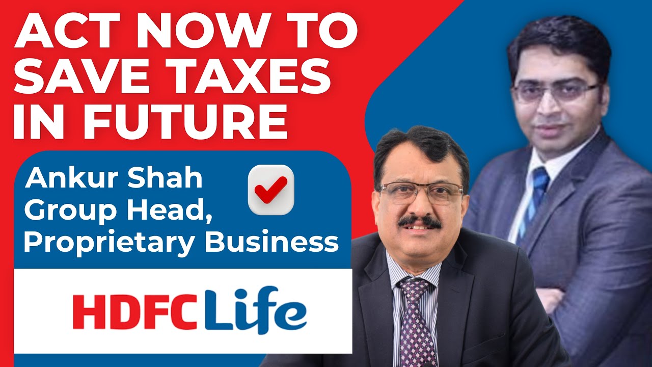Act Now  To Save Taxes In Future  Ankur Shah Group Head , Proprietary  Business