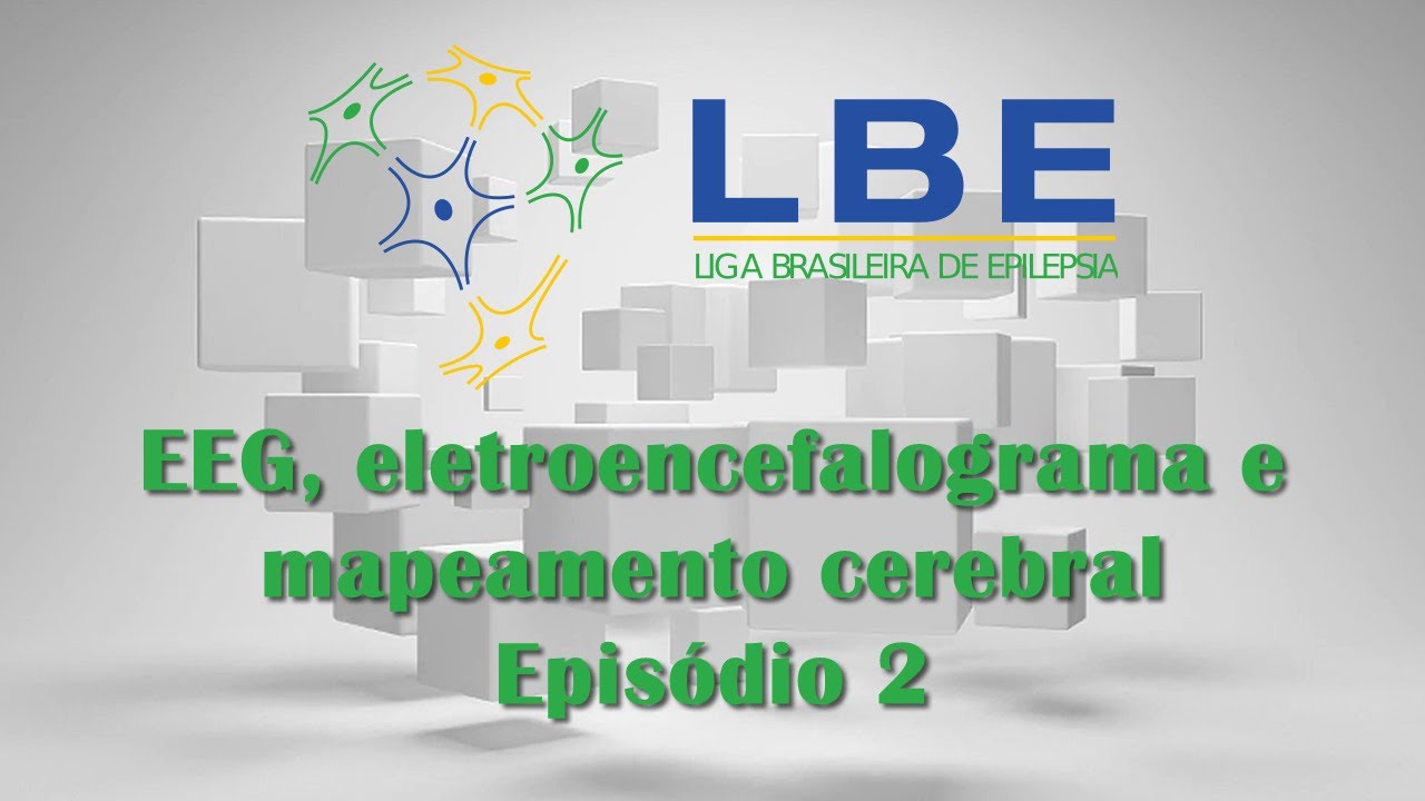 EEG, eletroencefalograma e mapeamento cerebral – Episódio 2