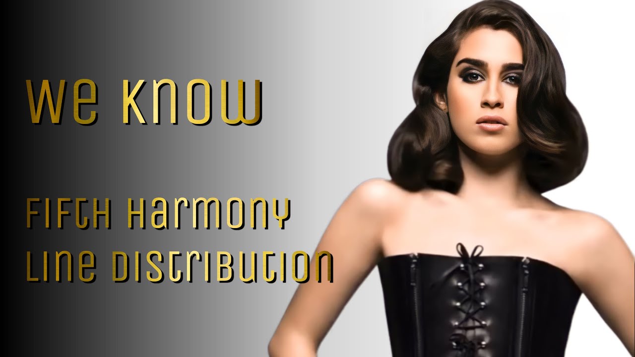 Fifth Harmony - We Know | Line Distribution