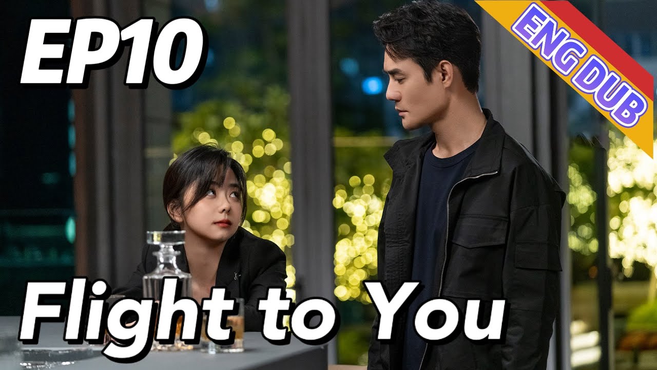 [ENG DUB] Flight to You EP10 | Starring: Wang Kai, Tan Songyun | Urban Romantic