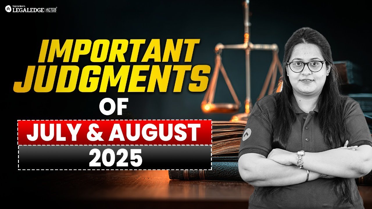 Important Judgments of July & August 2025 | Must-Know Cases for CLAT PG & AILET PG 2026