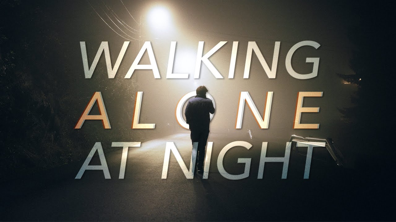 Walking Alone At Night | 8/29