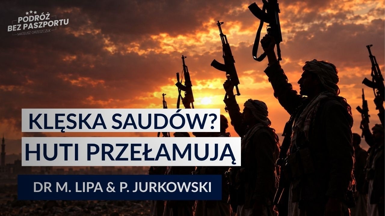 Huti rozbili Saud&oacute;w. Ameryka umywa ręce. Świat traci drugą cieśninę | dr M. Lipa & P. Jurkowski