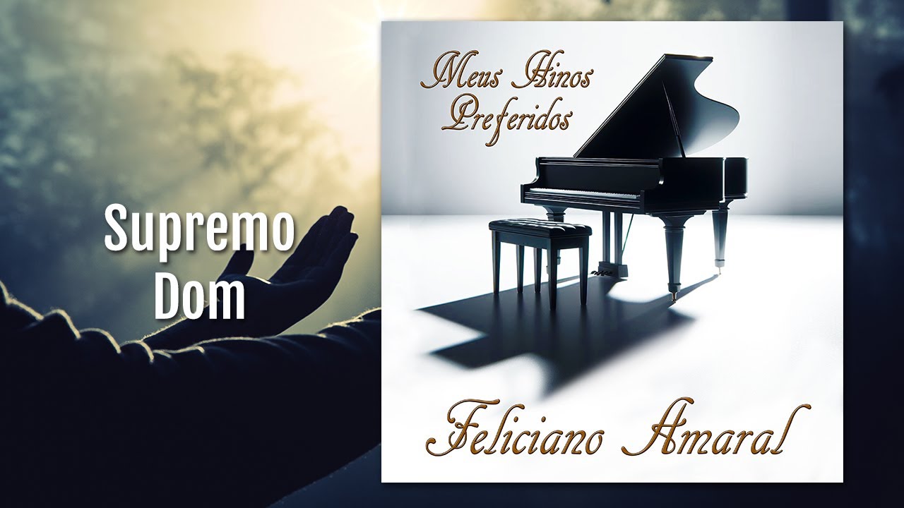 Feliciano Amaral - Meus Hinos Preferidos - Supremo Dom