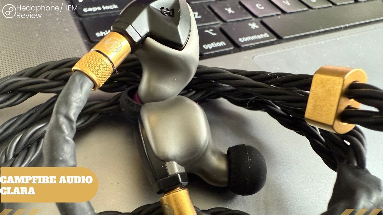 Campfire Audio Clara IEM Review: Another 2k Banger
