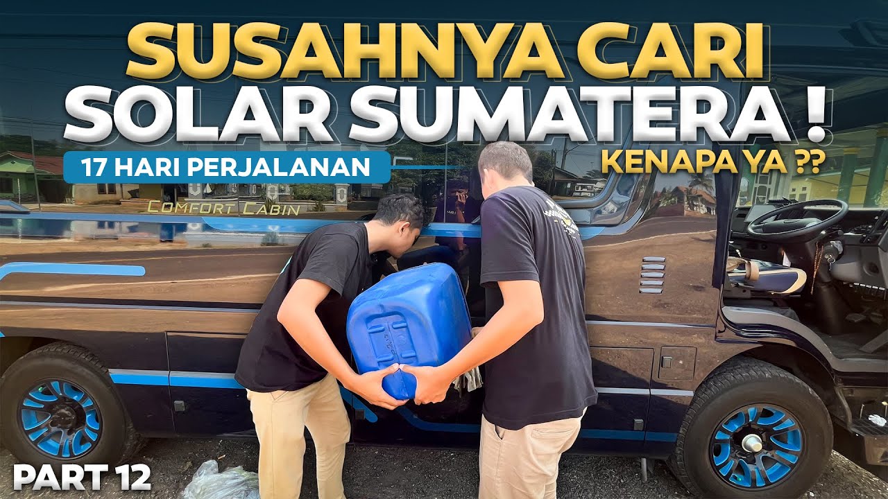 SUSAH NYA CARI SOLAR DI SUMATRA ‼️ 17 Hari Naik Elf Aw Garage Surabaya - Sabang #12 .