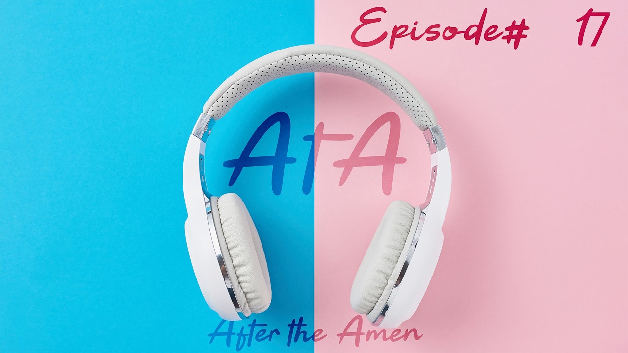 After The Amen - Ep. 17