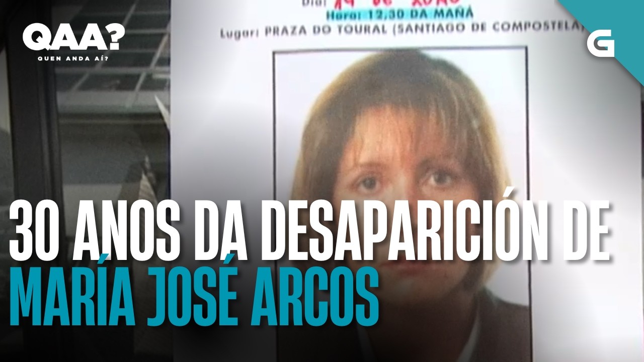 30 anos da DESAPARICIÓN de MARIA JOSE ARCOS | QUEN ANDA AÍ?