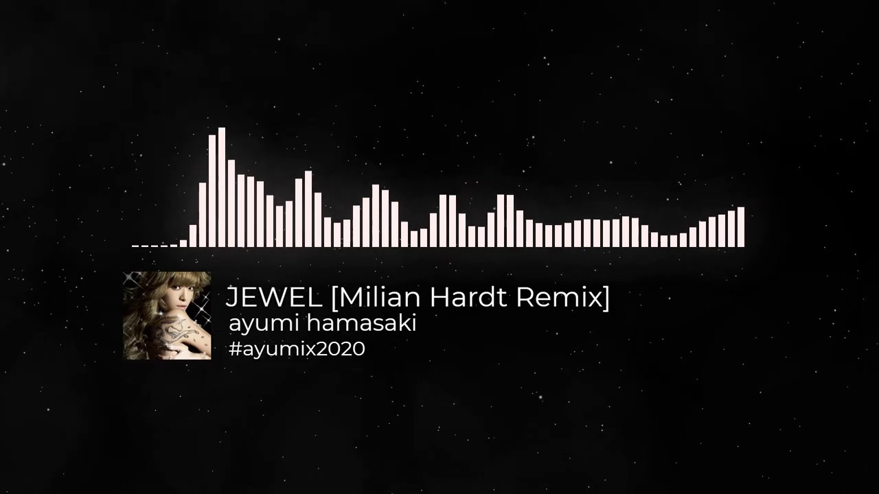 浜崎あゆみ / JEWEL [Milian Hardt Remix] #ayumix2020