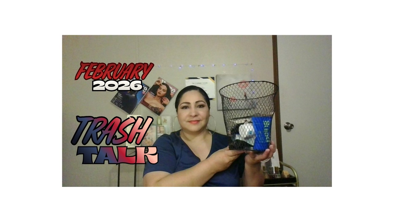 February 2026 TRASH TALK Going Over Full Sized and Deluxe Sized Empties