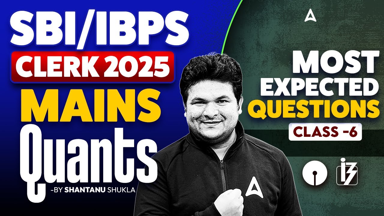 IBPS & SBI Clerk Mains Quants 2025 |🔥Most Expected Questions #6 | Quants Preparation for Mains