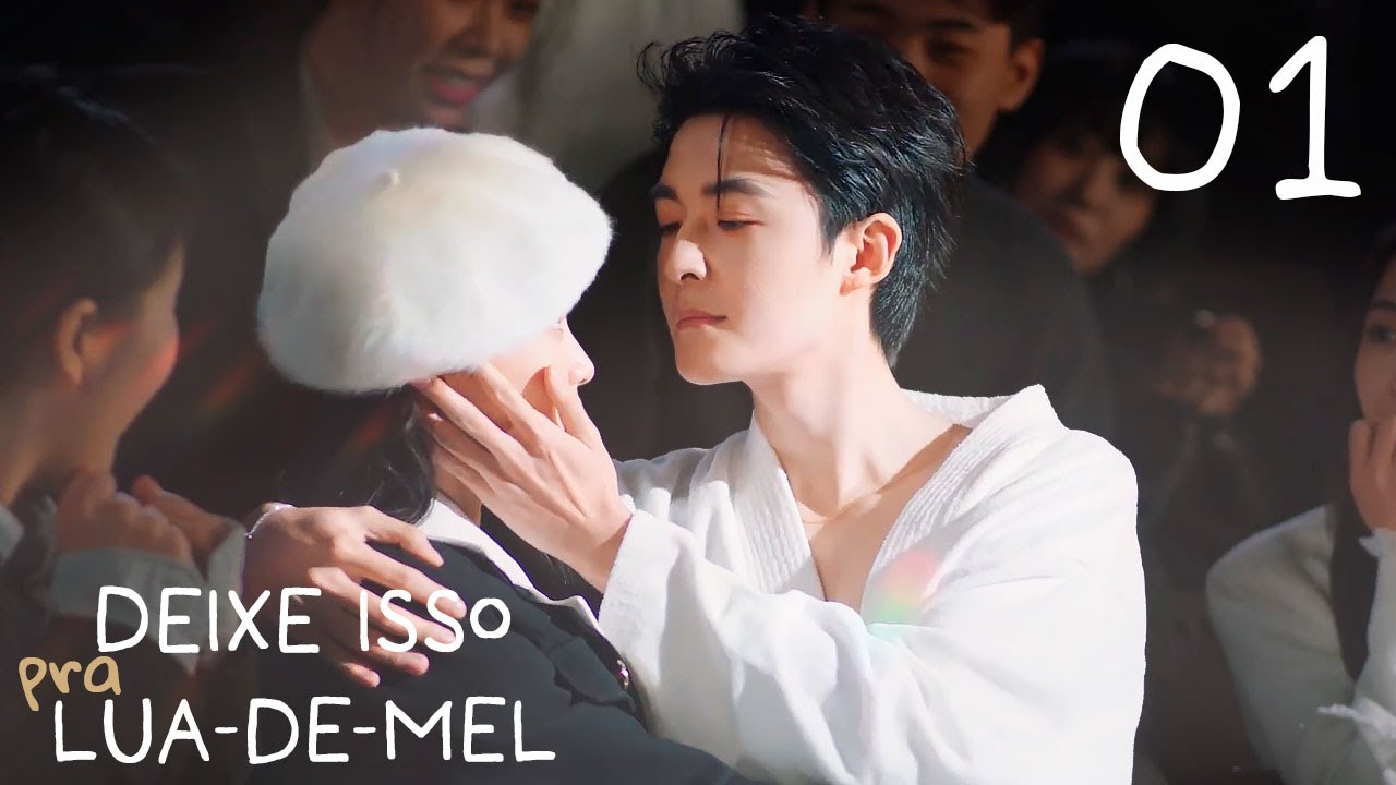[LEGENDADO] Deixe Isso Para a Lua-de-mel 01 ❤️‍🔥 Save It for the Honeymoon | 结婚才可以