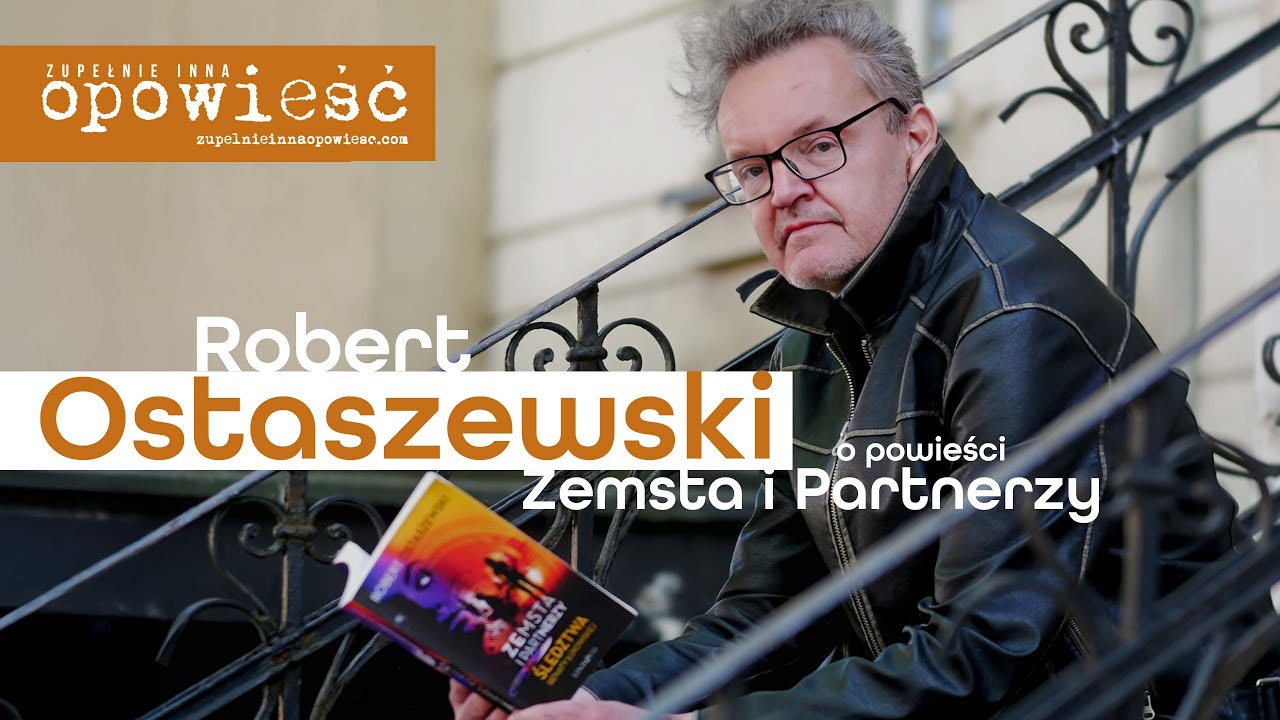 ROBERT OSTASZEWSKI o powieści ZEMSTA I PARTNERZY