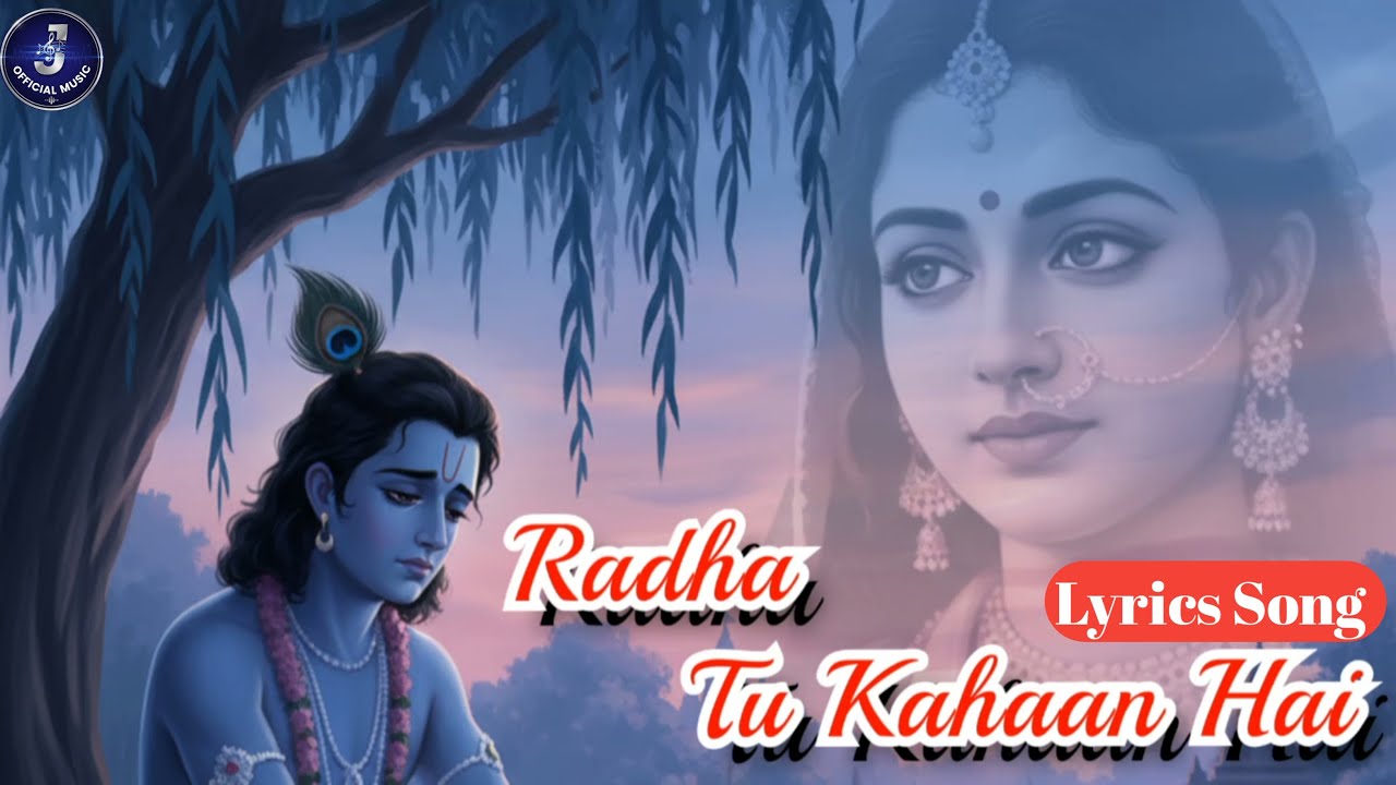 Radha Tu Kahaan Hai (Lyrics Song) | Shree Krishna sad song| Jiten | AiJ | J Official Music