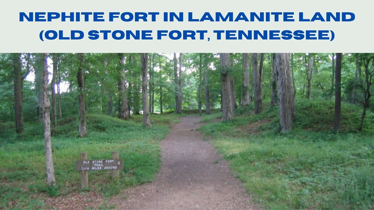 Nephite Fort in Lamanite Land (Old Stone Fort, Tennessee)