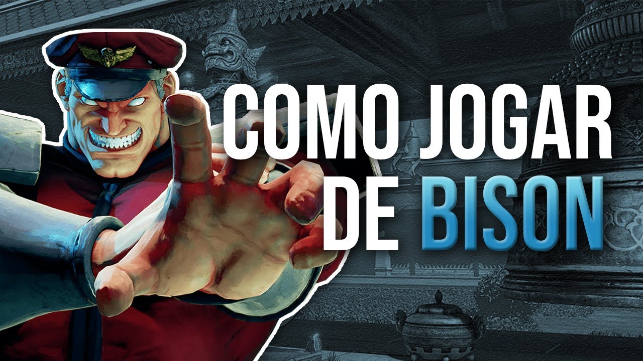 COMBOS BÁSICOS DE M. BISON: APRENDA COMO JOGAR COM O M. BISON EM STREET FIGHTER V CHAMPION EDITION