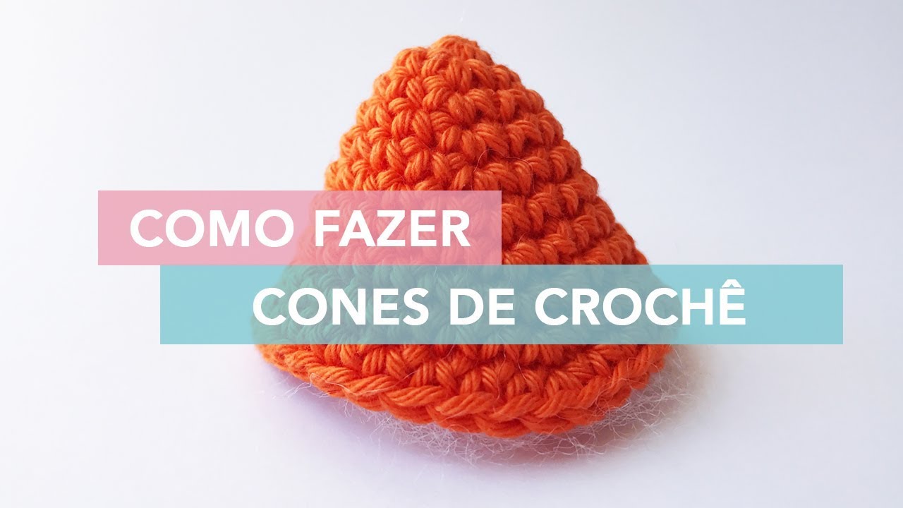 Como fazer cones de crochê | Amigurumi Avançado #7