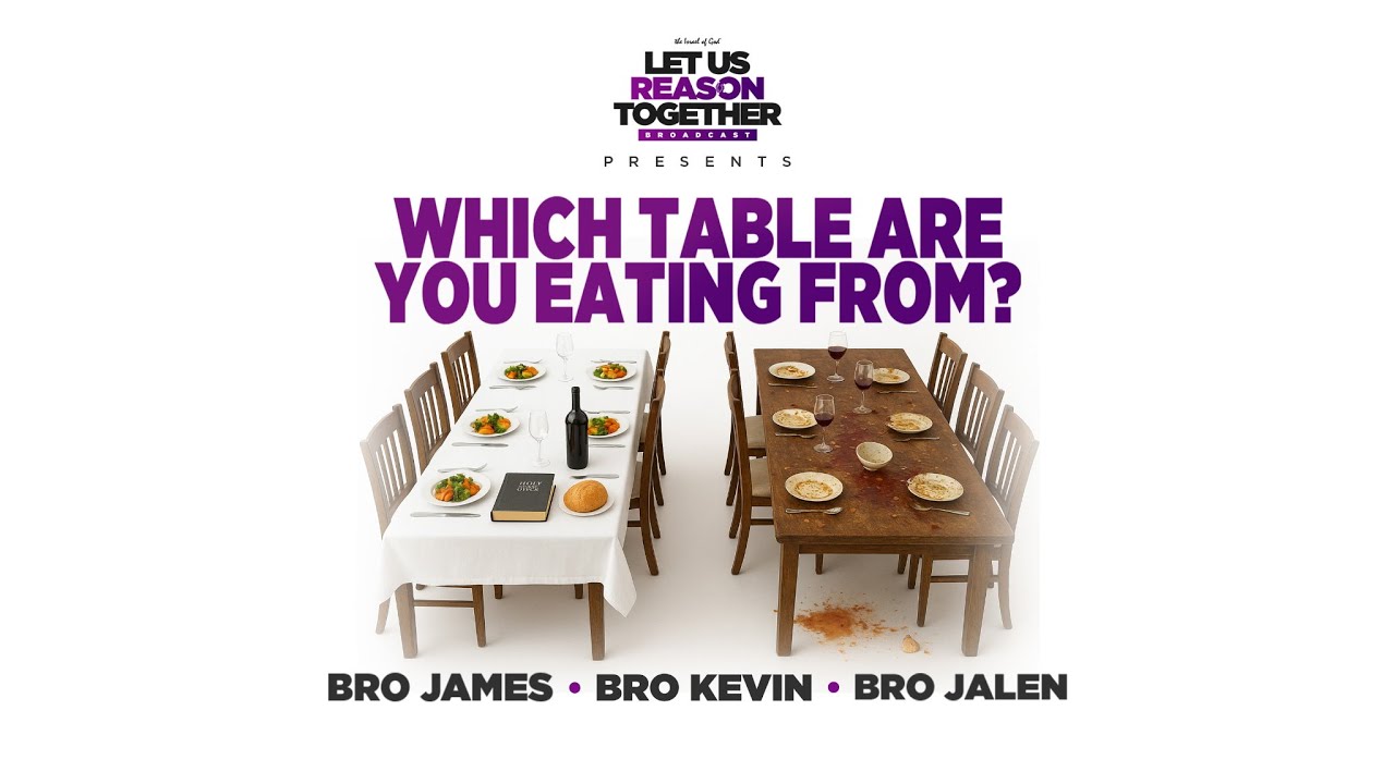 IOG - Let Us Reason Together - “Which Table Are You Eating From?”