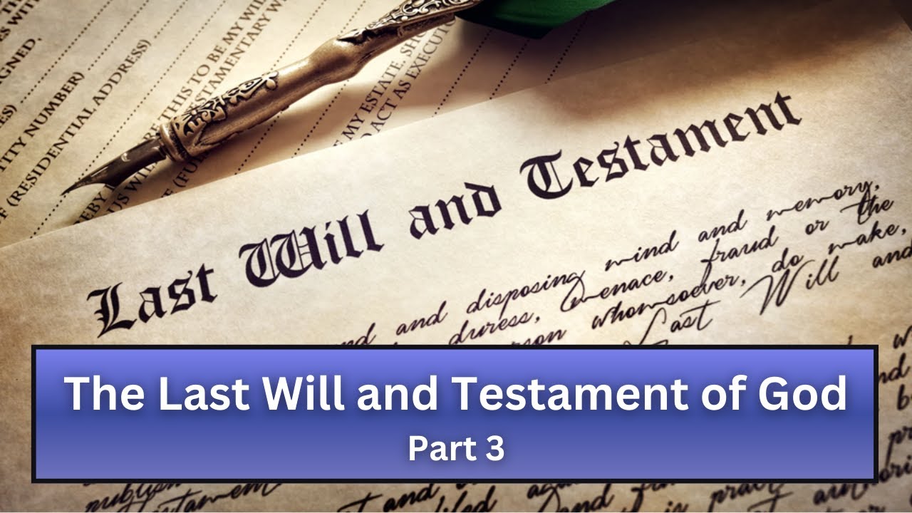 2026.02.01 - The Last Will and Testament of God Pt.3