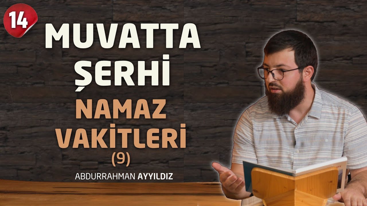 Muvatta Şerhi - Namaz Vakitleri (9) İkindi Namazını Kaçırmak - Abdurrahman Ayyıldız