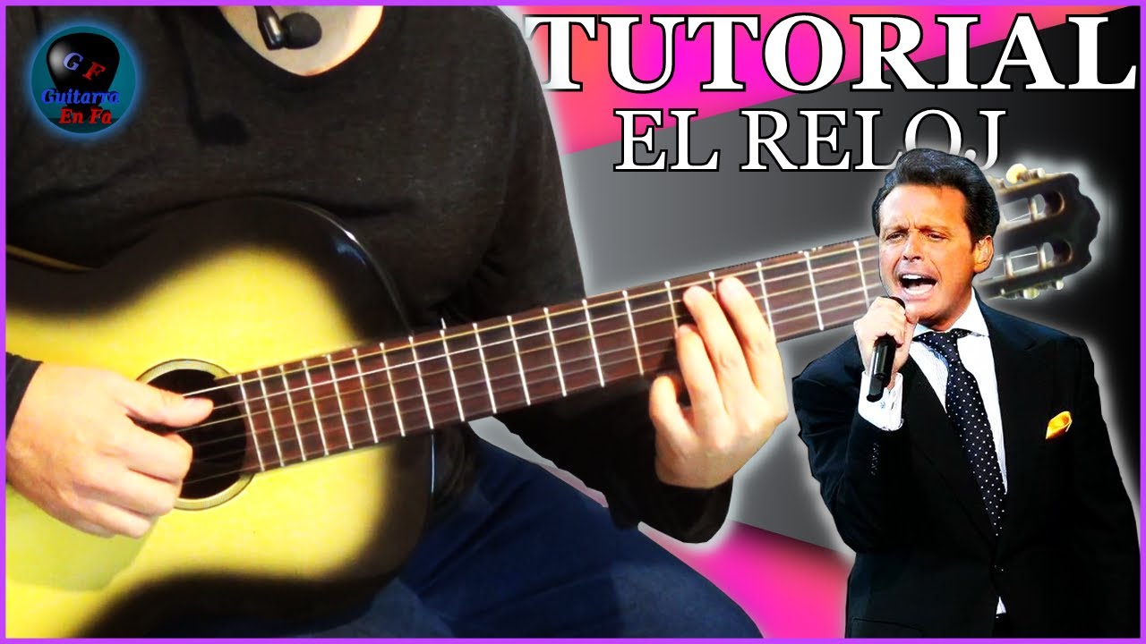 Cómo tocar EL RELOJ en guitarra - Luis Miguel | TUTORIALES DE GUITARRA - T5