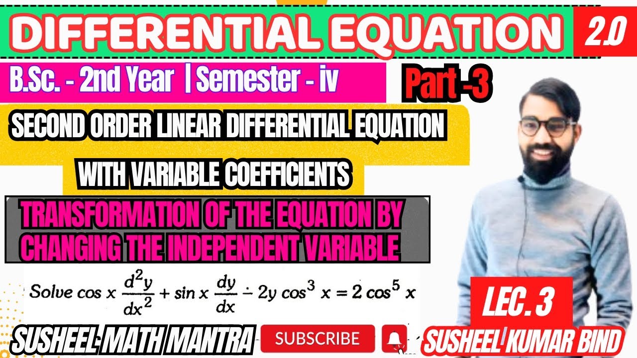 BSc.-iv(sem)Math|D.E|Lec-3|LE of second order with variable coefficient|change independent variable