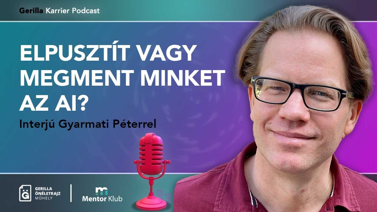Elpusztít vagy megment minket az AI? - Interjú Gyarmati Péterrel - Gerilla Karrier Podcast