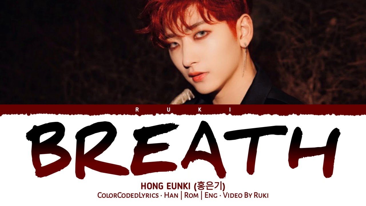 HONG EUNKI (홍은기) - 'BREATH' (숨) [ColorCodedLyrics] Han | Rom | Eng
