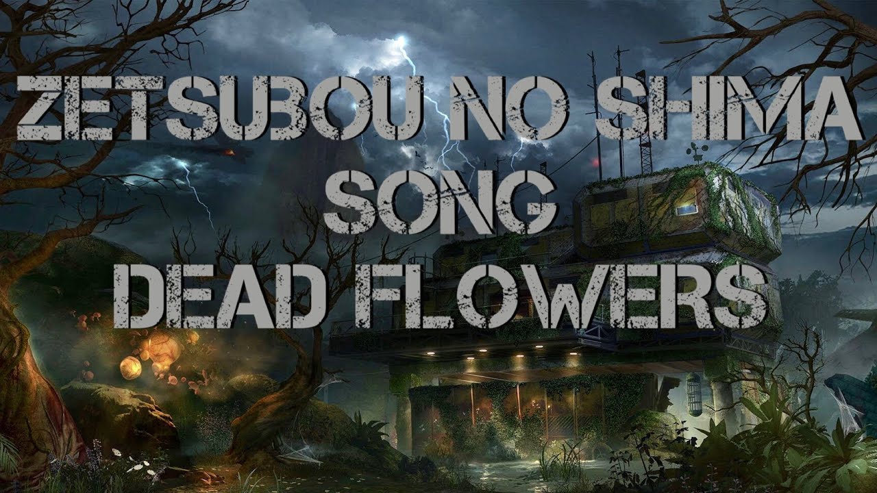 ZETSUBOU NO SHIMA SONG (DEAD FLOWERS) - COD Black ops 3