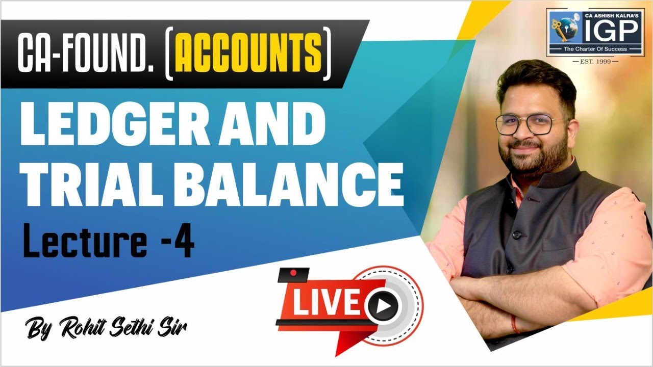 CA FOUNDATION | ACCOUNTS | LEDGER & TRIAL BALANCE | LECTURE-4 | CA ROHIT SETHI