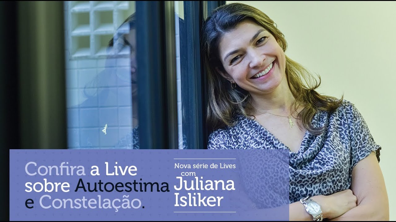 Autoestima e Constelação - Juliana Isliker - Live do Facebook 02-11-17
