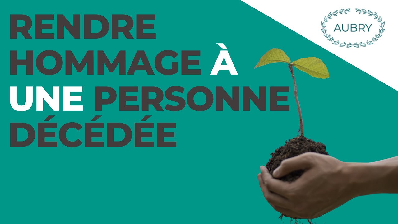 Rendre hommage à une personne décédée