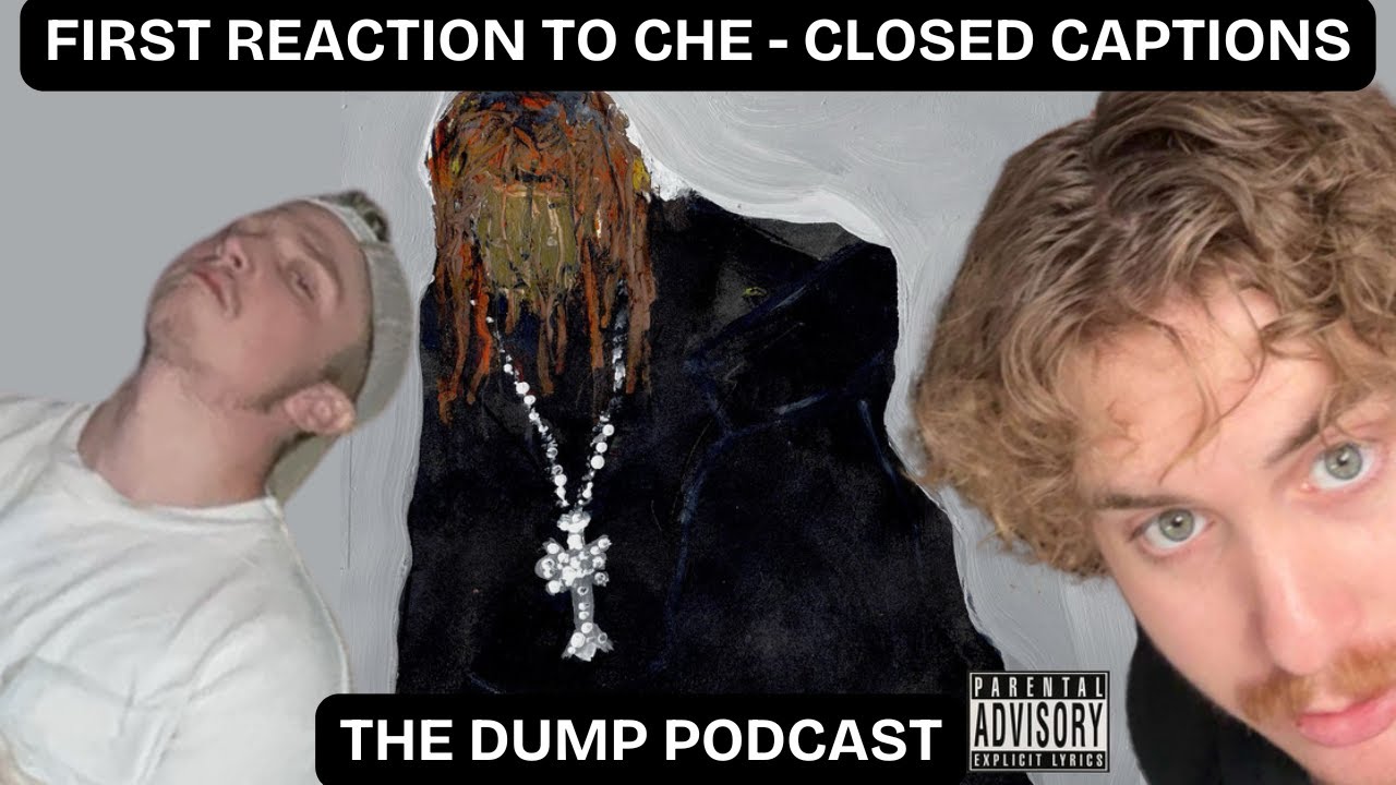 THE DUMP'S FIRST REACTION TO CHE - CLOSED CAPTIONS