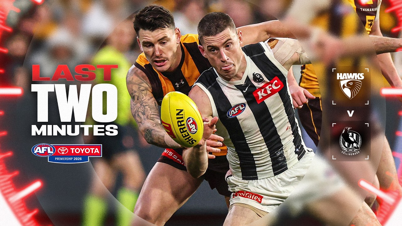 Last Two Minutes: Hawthorn v Collingwood | Round 23, 2026 | AFL