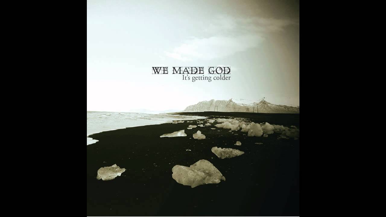 We Made God - II & III