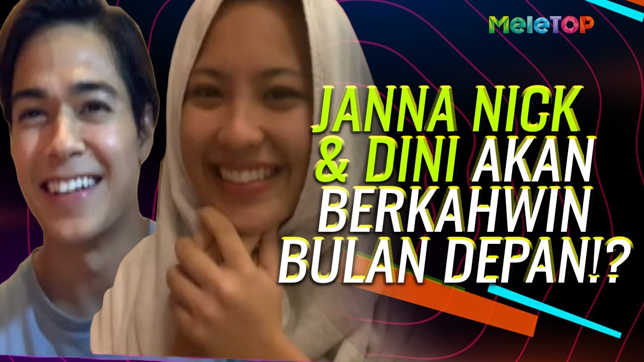 Eksklusif! Janna Nick & Dini Schatzmann bakal langsung perkahwinan! | MeleTOP | Nabil Ahmad