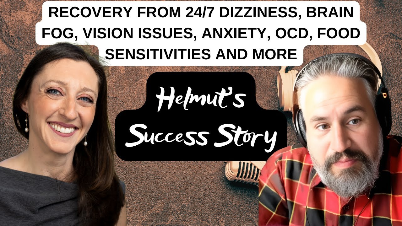 Helmut's Success Story: Recovery From 24/7 Dizziness, Brain Fog, Vision Issues, Anxiety and More