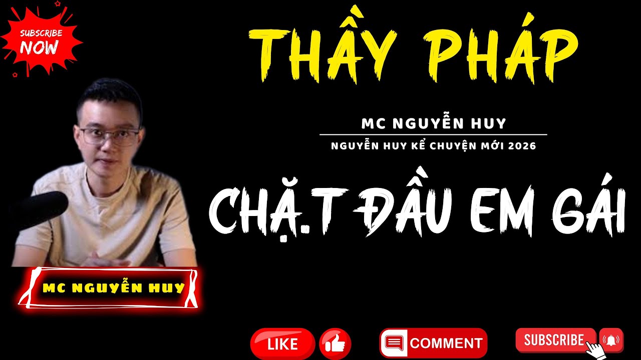 TỔNG HỢP TRUYỆN MA HAY : THẦY PHÁP CHẶ.T ĐẦU EM GÁI  | HUY KỂ TRUYỆN