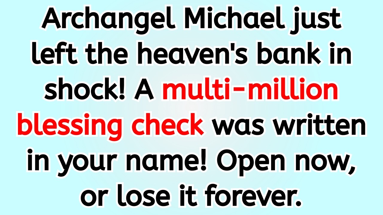 🔴 Archangel Michael just left the heaven's bank in shock! A multi-million blessing check was writt..