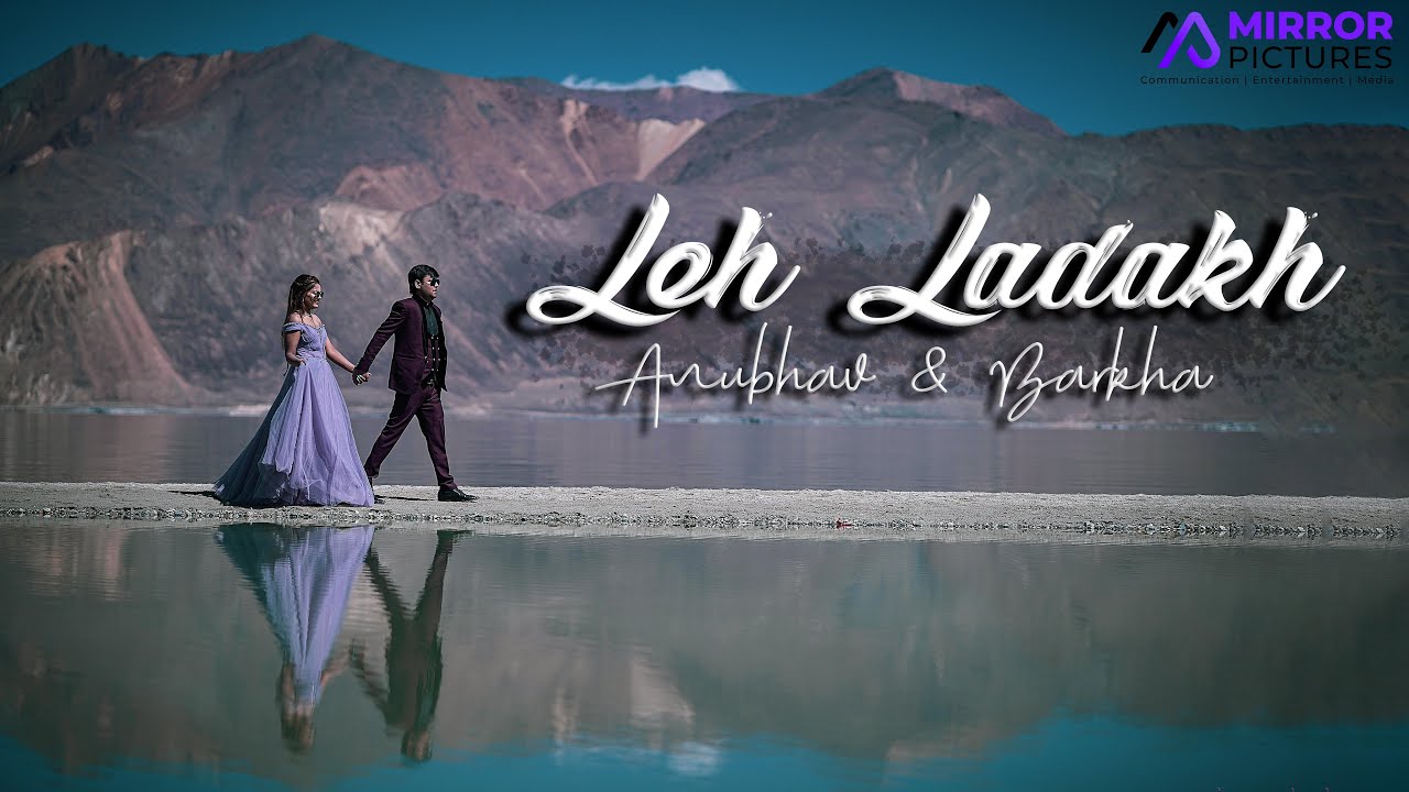 Ladakh Pre-Wedding | Anubhav & Barkha | Mirror Pictures India |