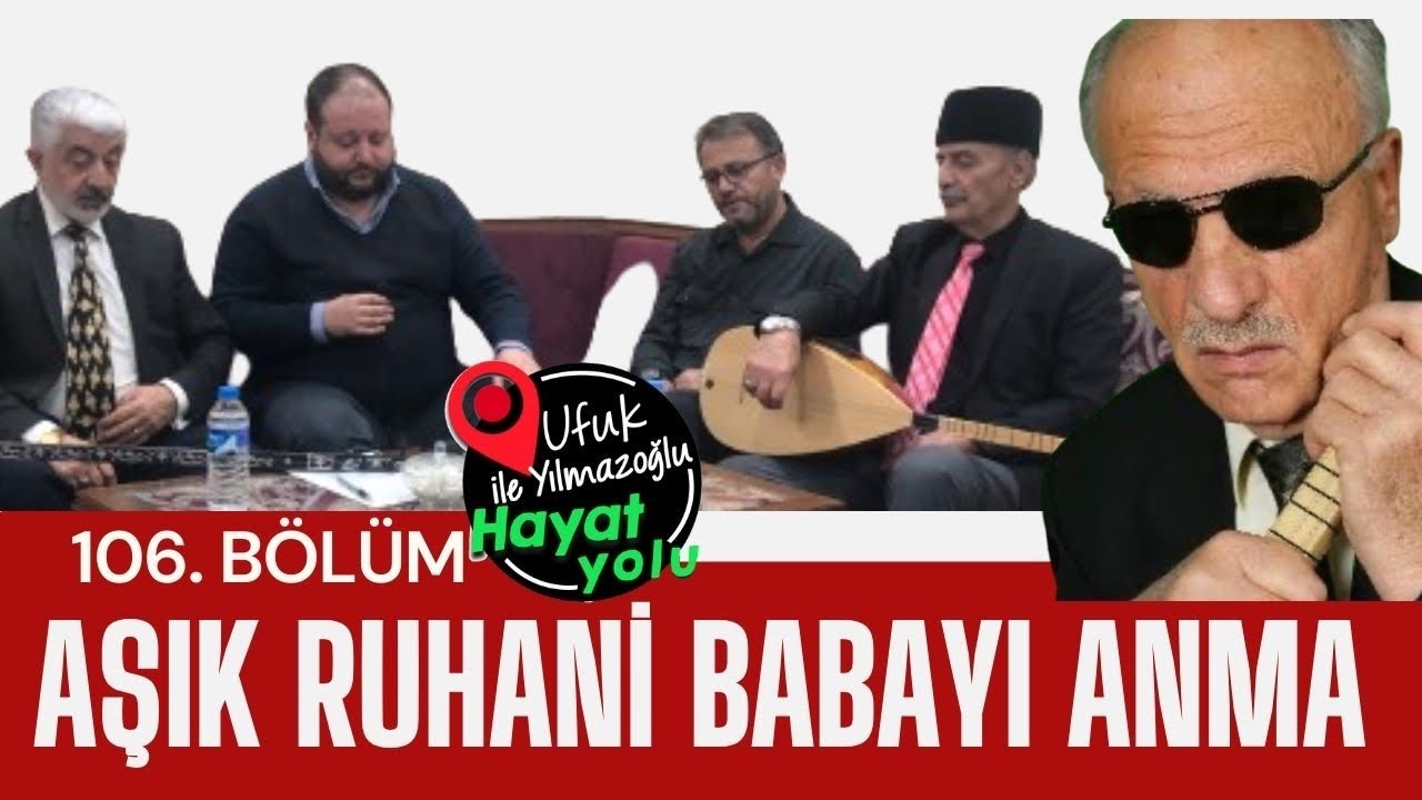 Ufuk Yılmazoğlu İle Hayat Yolu -106.Bölüm -Aşık Mustafa Ruhani Ustayı Anma 2024