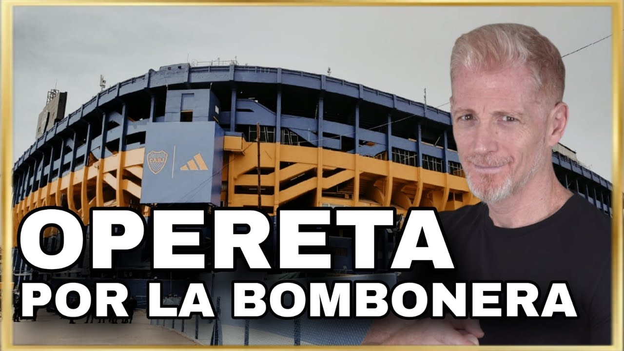 OPERETA EN BOCA POR LA BOMBONERA / Editorial de Martin Liberman en #DebateFinal