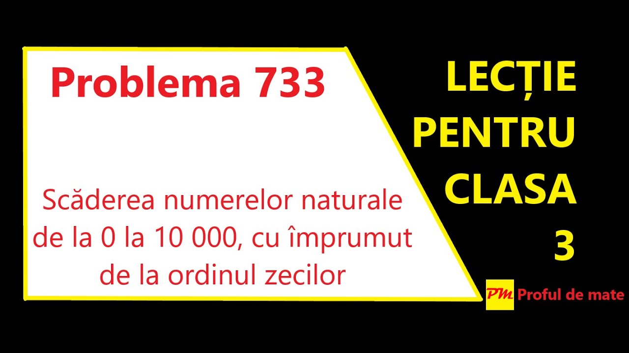 Problema 733 - Scăderea numerelor naturale de la 0 la 10000, cu împrumut de la ordinul zecilor #EN
