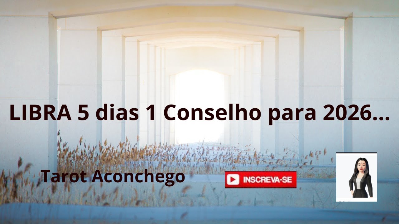 LIBRA 5 dias 1 conselho para 2026...youtube.com/@TarotAconchegoJosefaClaudia?sub_confirmation=1