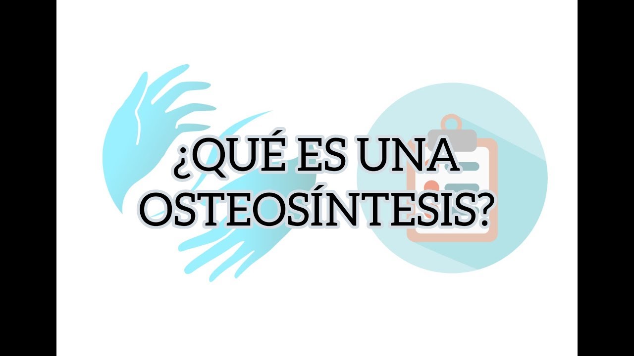 Qu&eacute; es una Osteosintesis?