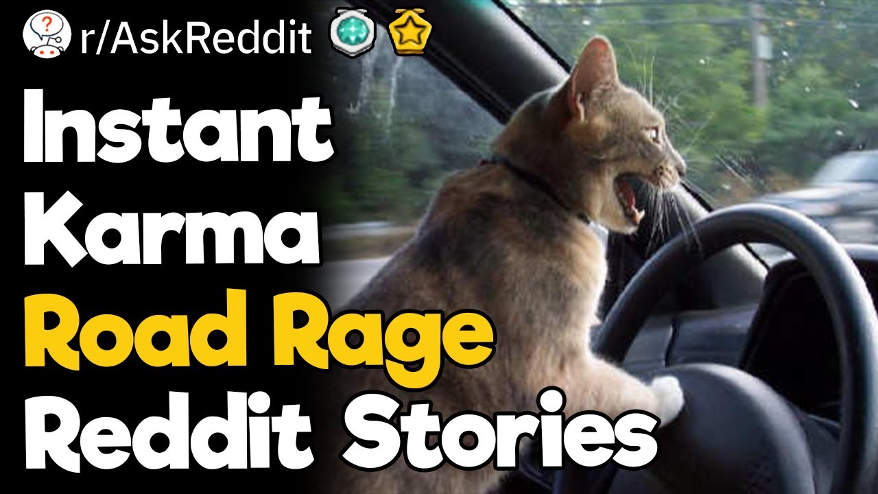 Instant Karma Road Rage Reddit Stories